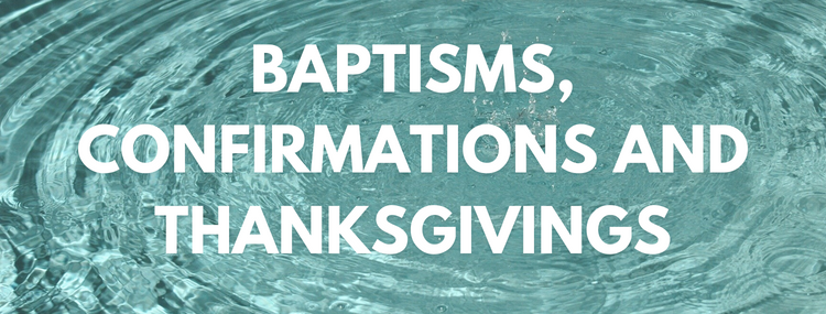 Baptisms and Thanksgivings